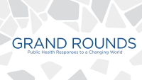 Grand Rounds Public Health Responses to a Changing World