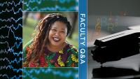 A collage of images: brain waves, photo of a smiling Black woman, a close-up of a vinyl record player with musical and statistical symbols superimposed, and the text, Faculty Q&A